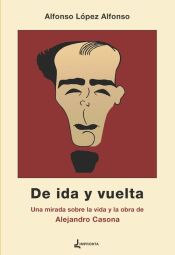 Portada de De ida y vuelta: Una mirada sobre la vida y la obra de Alejandro Casona