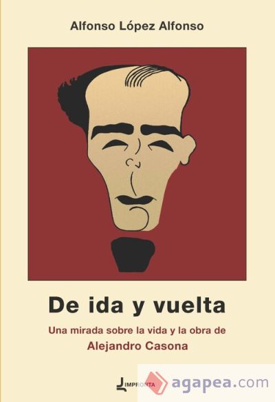 De ida y vuelta: Una mirada sobre la vida y la obra de Alejandro Casona