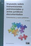 Impuesto sobre transmisiones patrimoniales y actos jurídicos documentados: Comentarios y casos prácticos