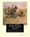 In the Old West (1915). by George Frederick Ruxton (Original Classics): Edited by Horace Kephart (Kephart, Horace, 1862-1931)