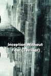 Inception Without Fear (Thriller)