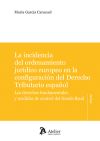 Incidencia del ordenamiento jurídico eruropeo en la configuración del Derecho Tributario español. Los derechos fundamentales y medidas de control del fraude fiscal