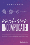 Inclusion Uncomplicated: A Transformative Guide to Simplify Dei