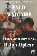 Portada de Palo Mayombe: El Legado vivo de África en Cuba