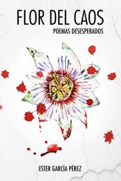 Flor del Caos: Poemas desesperados