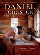 Portada de Daniel Johnston: A Portrait of the Artist as a Potter in North Carolina