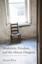Portada de Modernity, Freedom, and the African Diaspora (Ebook)
