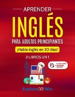 Portada de Aprender inglés para adultos principiantes: 3 libros en 1: ¡Habla inglés en 30 días!