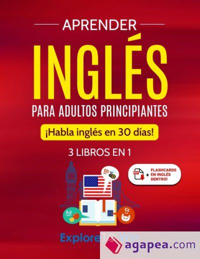 Aprender inglés para adultos principiantes: 3 libros en 1: ¡Habla inglés en 30 días! Aprender inglés para adultos principiantes: 3 libros en 1: ¡Habla inglés en 30 días!