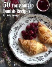 Portada de 50 Croissants to Danish Recipes