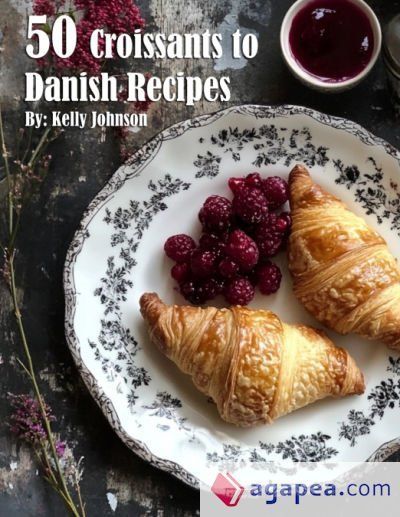 50 Croissants to Danish Recipes