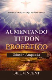 Portada de Aumentando tu don Prof&eacute;tico (Edici&oacute;n Ampliada)