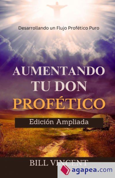 Aumentando tu don Prof&eacute;tico (Edici&oacute;n Ampliada)