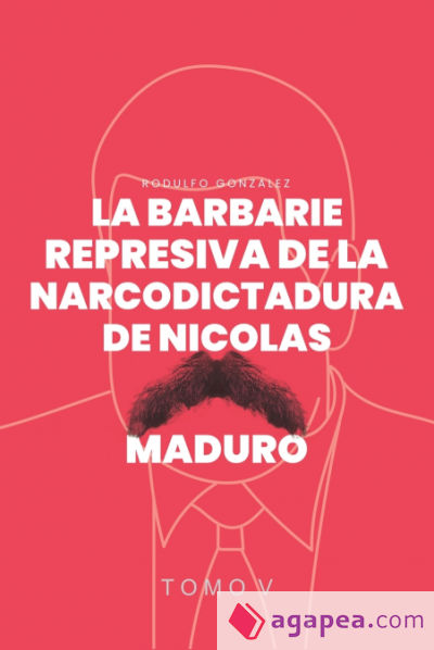 La Barbarie Represiva de la Narcodictadura de Nicolás Maduro