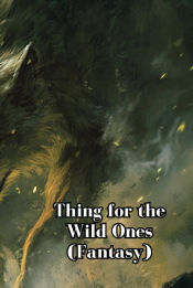 Portada de Thing for the Wild Ones (Fantasy)