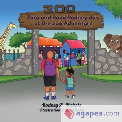 ZARA & PAPA RODNEY DAY AT THE ZOO ADVENTURE - RODNEY A. NICHOLS ...