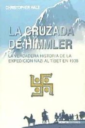Portada de La cruzada de Himmler : la verdadera historia de la expedición nazi al Tíbet en 1938