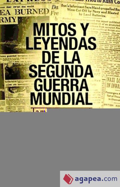 MITOS Y LEYENDAS SEGUNDA GUERRA MUNDIAL