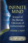 Infinite Mind: Science of the Human Vibrations of Consciousness