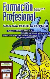 Portada de Elige tu futuro 2013. Libro 5: Formación Profesional