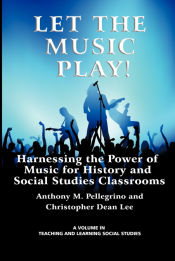 Portada de Let the Music Play! Harnessing the Power of Music for History and Social Studies Classrooms