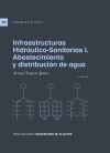 Infraestructuras hidráulico-sanitarias I. Abastecimiento y distribución de agua