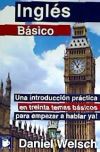 Ingles Basico: [Una Introduccion Practica: En Treinta Temas Basicos: Para Empezar a Hablar YA!]