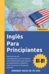 Inglés para principiantes: Aprender Inglés en 101 días (A1-B1)