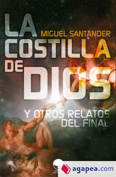 La costilla de Dios: y otros relatos del final