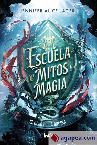 Escuela de mitos y magia. El beso de la ondina Escuela de mitos y magia. El beso de la ondina