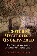 Portada de Esoteric Mysteries of the Underworld: The Power and Meaning of Subterranean Sacred Spaces