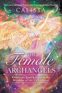 Portada de The Female Archangels: Empower Your Life with the Wisdom of the 17 Archeiai