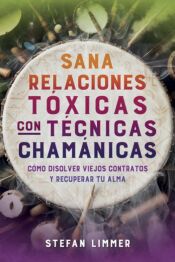 Portada de Sana relaciones t&oacute;xicas con t&eacute;cnicas cham&aacute;nicas
