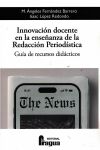 Innovaci&oacute;n docente en la ense&ntilde;anza de la Redacci&oacute;n Period&iacute;stica.: Gu&iacute;a de recursos did&aacute;cticos.