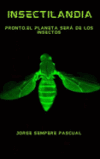 Insectilandia: Pronto, el planeta ser&aacute; de los insectos
