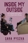 Inside My Outside: An Independent Mind in a Dependent Body