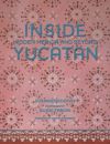 Inside Yucatán: Hidden Mérida and Beyond