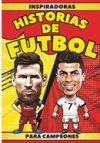 Inspiradoras historias de fútbol para campeones: Explora el increíble viaje de 20 estrellas del fútbol, inspirando a jóvenes aficionados y futuros dep