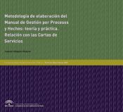 Metodología de elaboración del manual de gestión por procesos y por hechos: teoría y practica. Relación con las cartas de servicios. (Ebook)