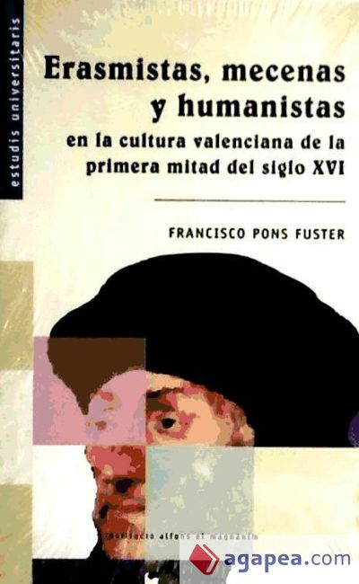 Erasmistas, mecenas y humanistas en la cultura valenciana de la primera mitad del siglo XVI