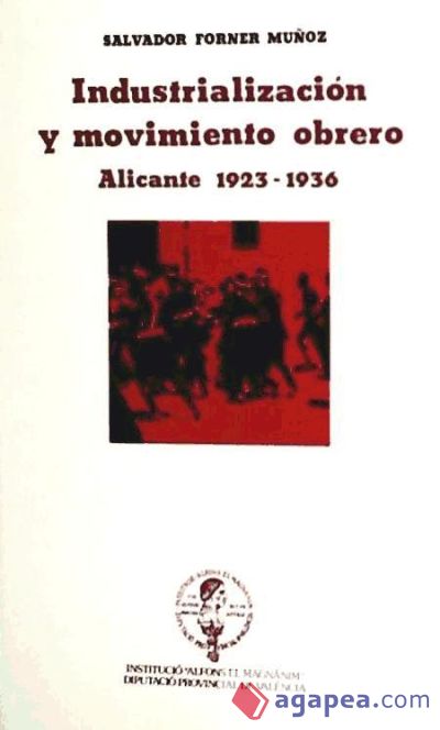 Industrialización y movimiento obrero : Alicante 1923-1936