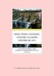 Portada de Ciencia, técnica y ciudadanía, claves para una gestión sostenible del agua. IV Congreso Ibérico sobre Gestión y Planificación del Agua