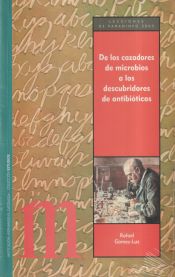 Portada de De los cazadores de microbios a los descubridoers de antibióticos