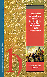 Portada de El nacimiento de la cultura política de la nación en el Río de la Plata y Chile, (1808-1818)