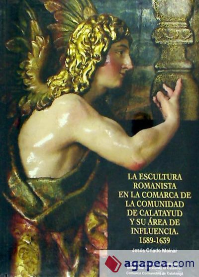 La escultura romanista en la comarca de la comunidad de Calatayud y su &aacute;rea de influencia, 1589-1639