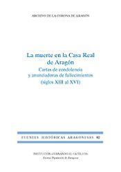 Portada de La muerte en la Casa Real de Arag&oacute;n. Catas de condolencia y anunciadoras de fallecimientos (siglo XIII-XVI)