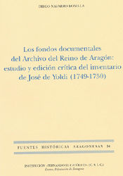 Portada de Los fondos documentales del archivo del reino de Aragón: estudio y edición crítica del inventario de José de Yoldi (1749-1750)