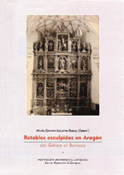 Portada de Retablos Esculpidos en Aragón: del Gótico al Barroco