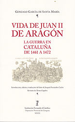 Portada de Vida de Juan II de Aragón.: La Guerra en Cataluña de 1461 a 1472