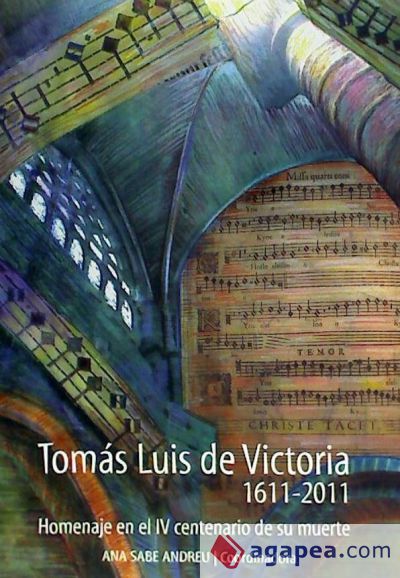 Tomás Luis de Victoria, 1611-2011 : homenaje en el IV centenario de su muerte